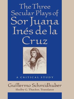 cover image of The Three Secular Plays of Sor Juana Inés de la Cruz